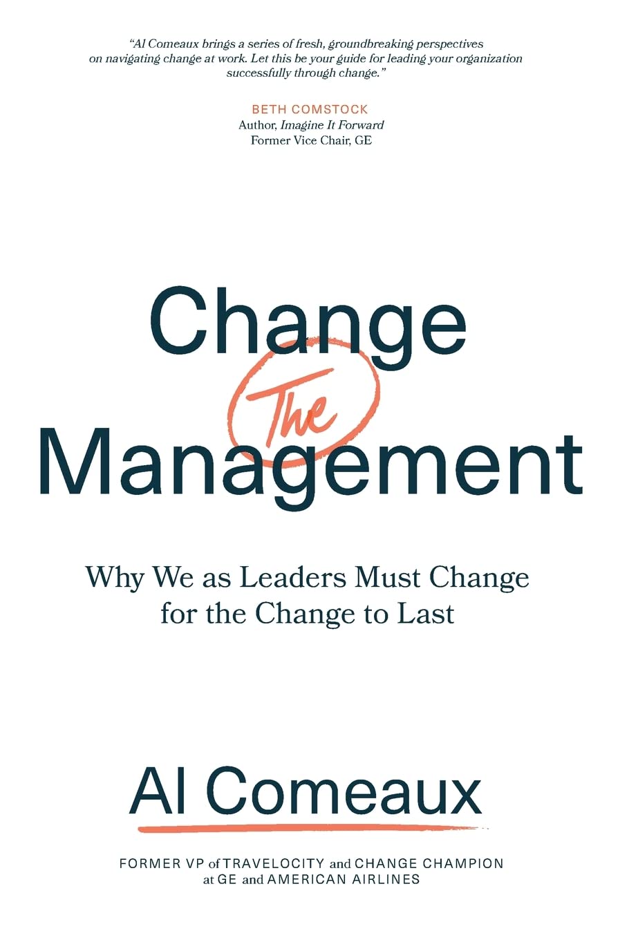 Change (The) Management: Why We As Leaders Must Change For The Change To Last