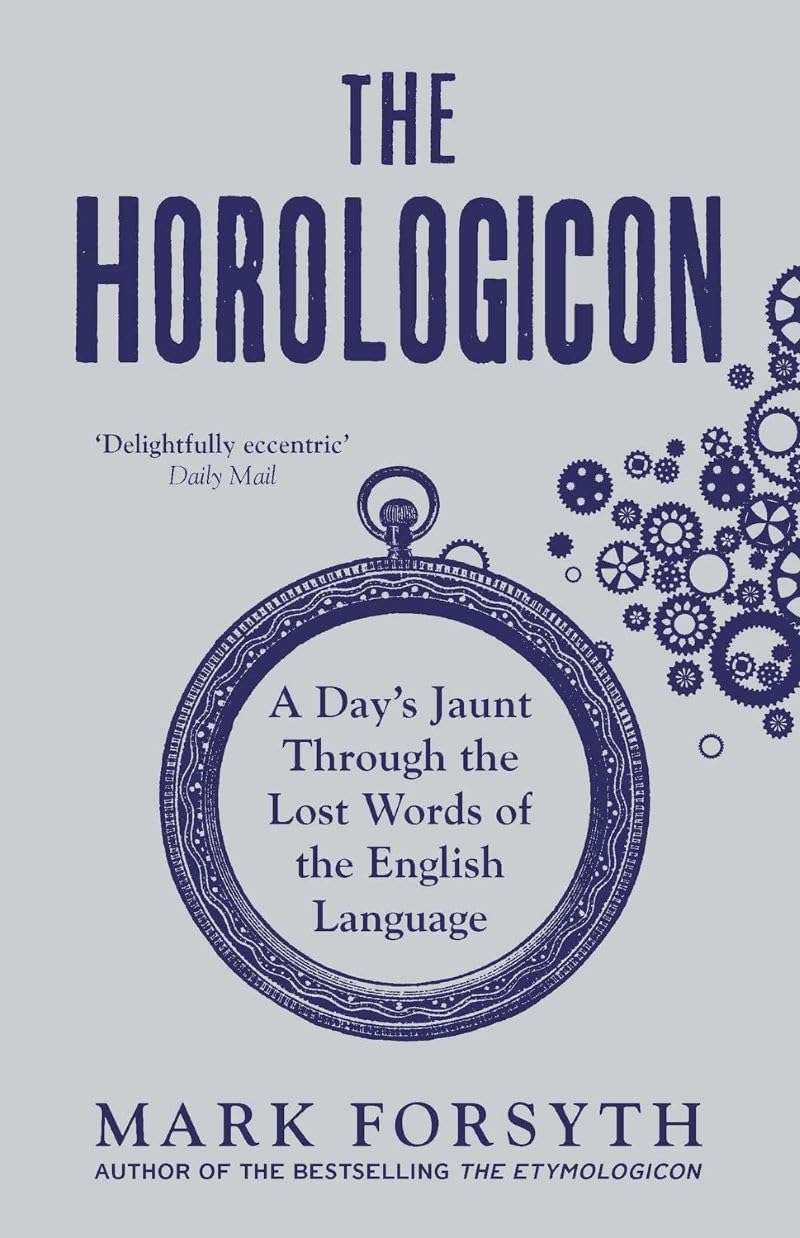 The Horologicon: A DayS Jaunt Through The Lost Words Of The English Language