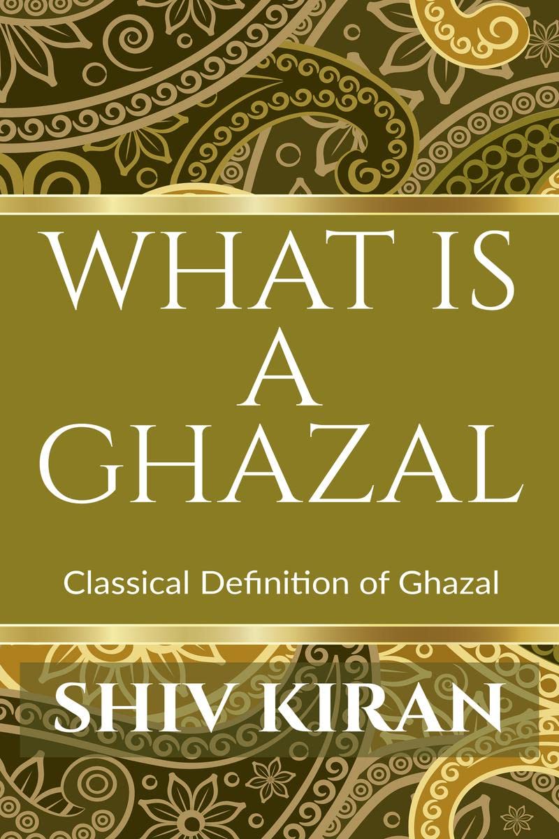 What Is A Ghazal : Classical Definition Of The Ghazal