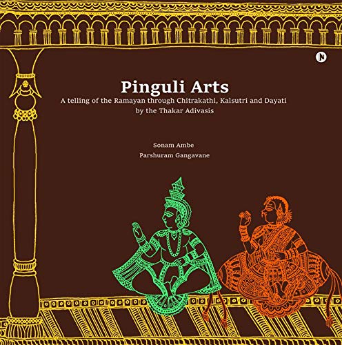 Pinguli Arts: A Telling Of The Ramayan Through Chitrakathi, Kalsutri And Dayati By The Thakar Adivasis