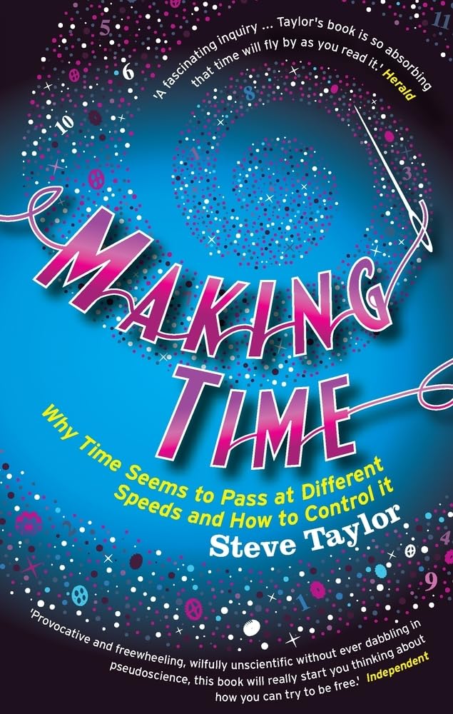 Making Time: Why Time Seems to Pass at Different Speeds and How to Control it