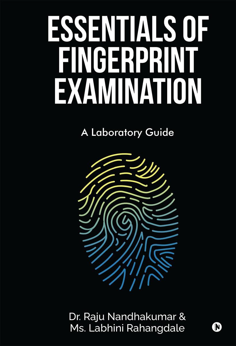 Essentials of Fingerprint Examination : A Laboratory Guide