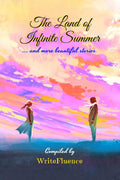 The Land Of Infinite Summer : And More Beautiful Stories