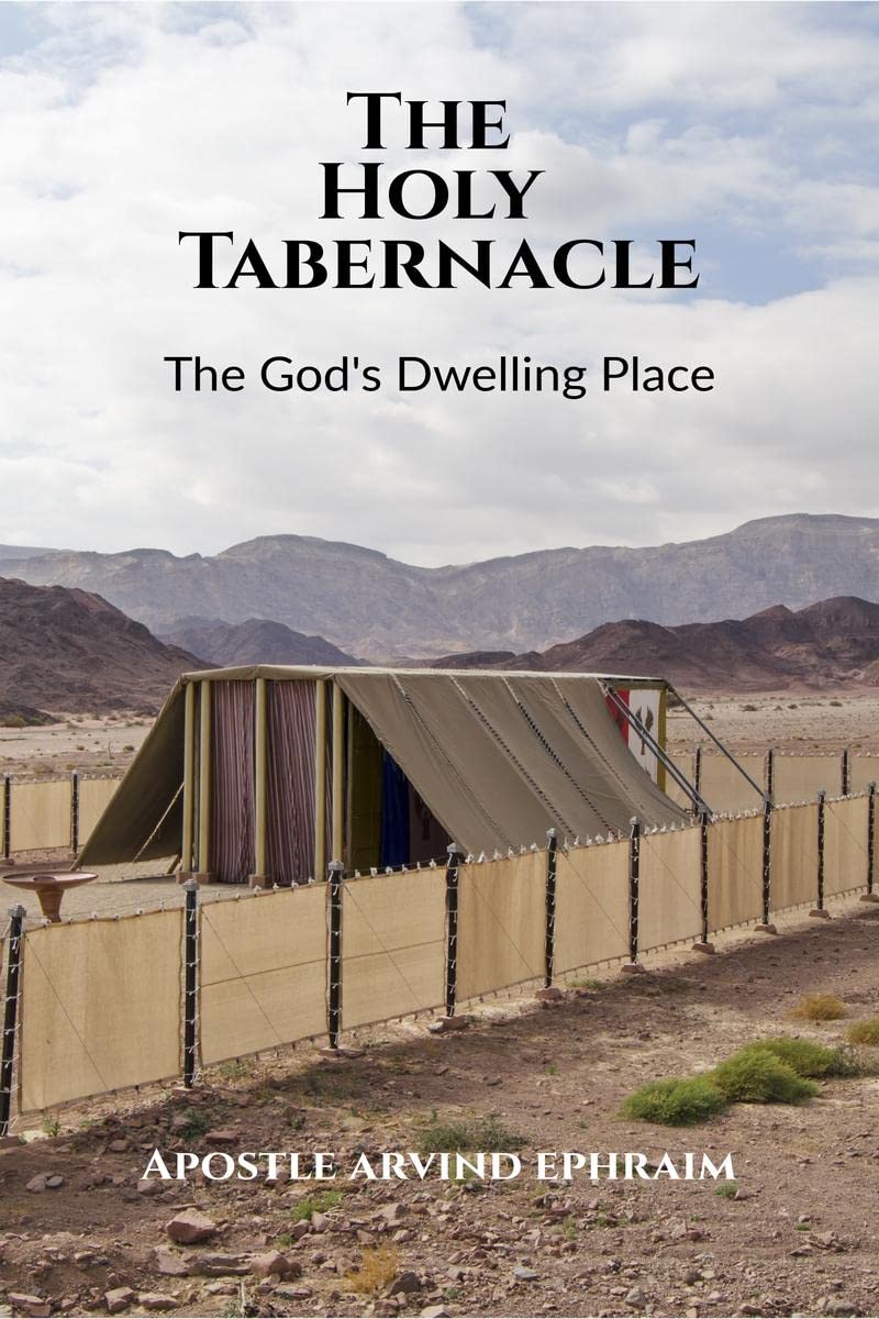 The Holy Tabernacle: A Study of Gods Dwelling Place