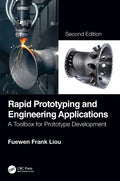 Rapid Prototyping and Engineering Applications: A Toolbox for Prototype Development, Second Edition