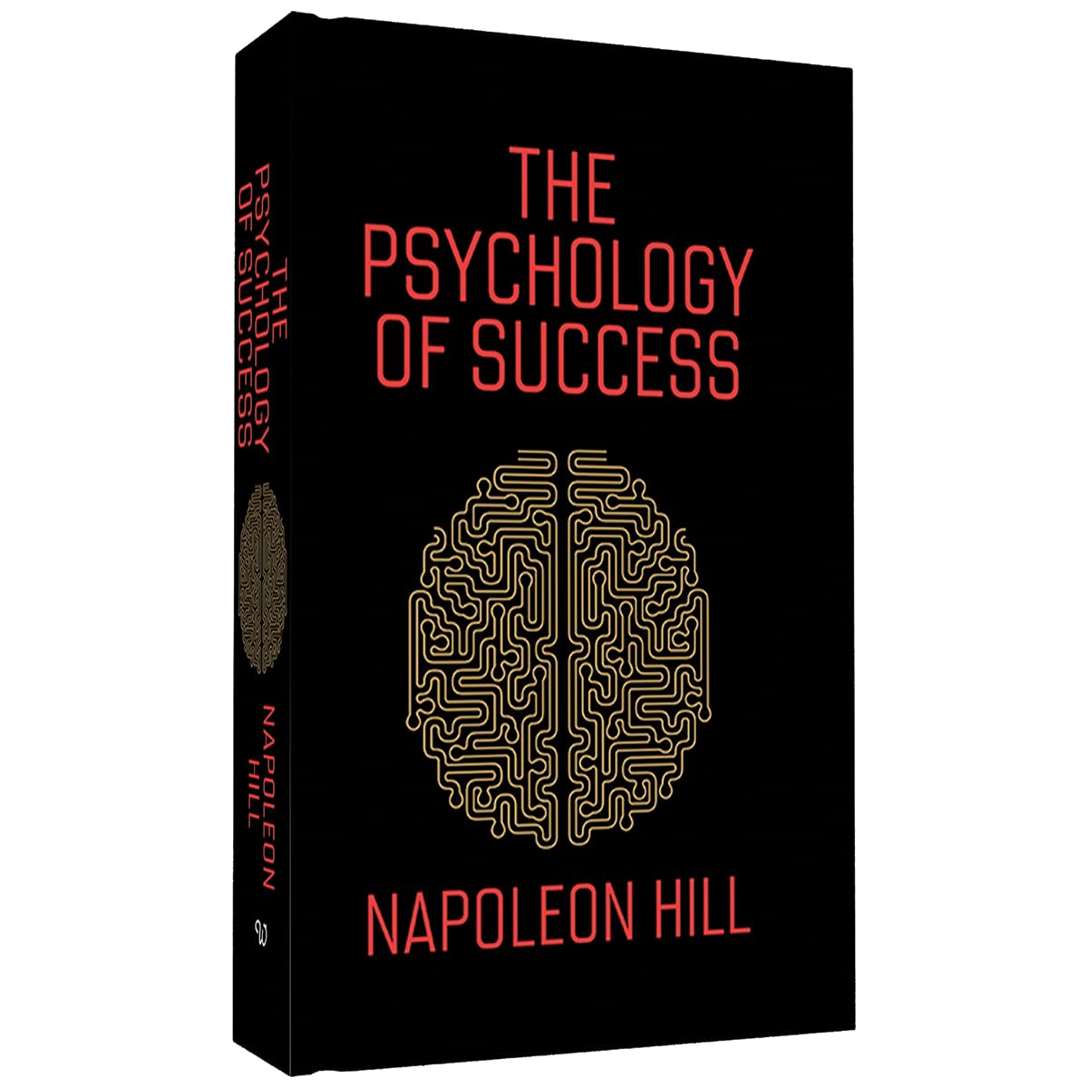 The Psychology of Success: includes Bestsellers Think and Grow Rich and The Law of Success by author Napoleon Hill Training the
