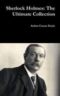 Sherlock Holmes: the Ultimate Collection