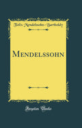 Mendelssohn (Classic Reprint)