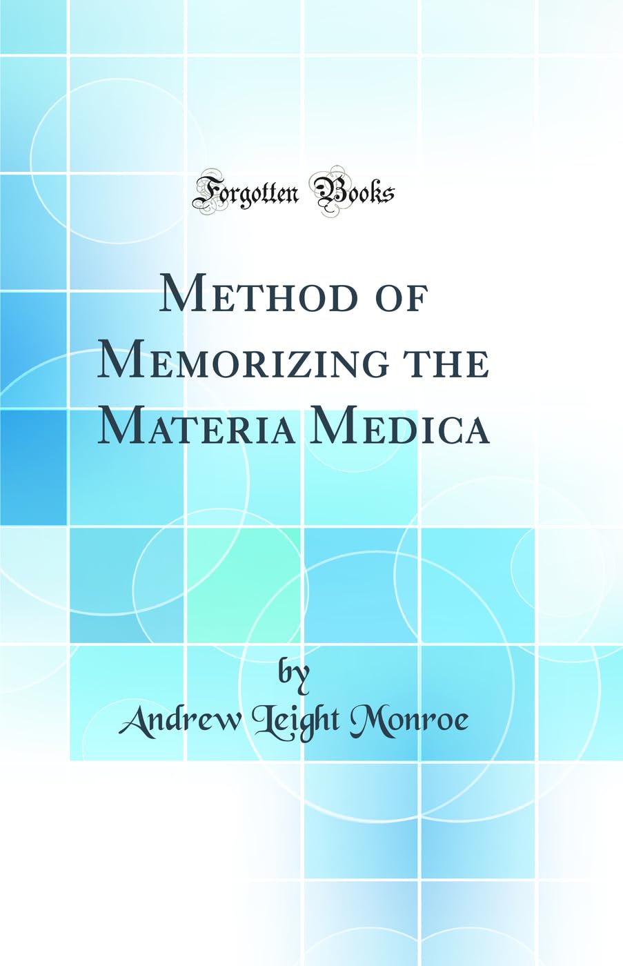Method of Memorizing the Materia Medica (Classic Reprint)