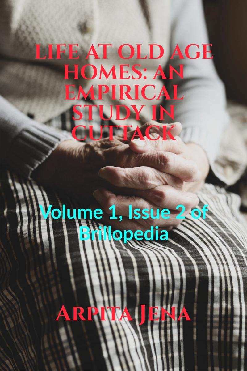 Life At Old Age Homes: An Empirical Study In Cuttack