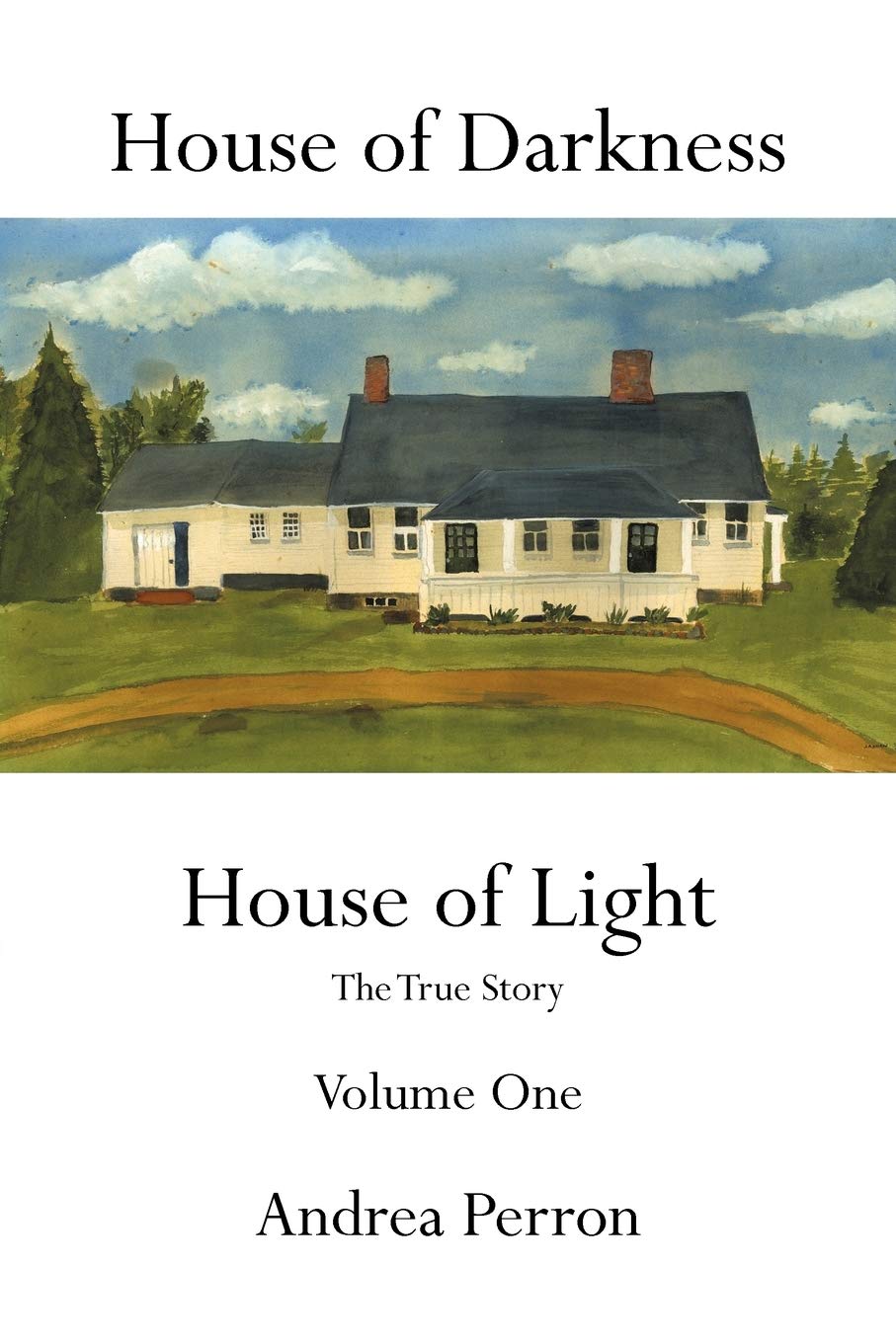 House of Darkness: House of Light The True Story, Vol. 1
