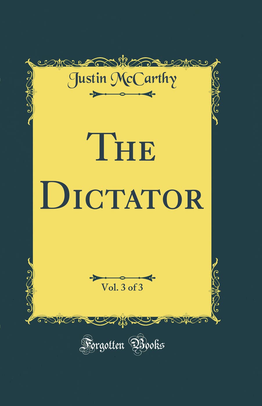 The Dictator, Vol. 3 of 3 (Classic Reprint)