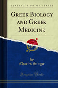 Greek Biology and Greek Medicine (Classic Reprint)
