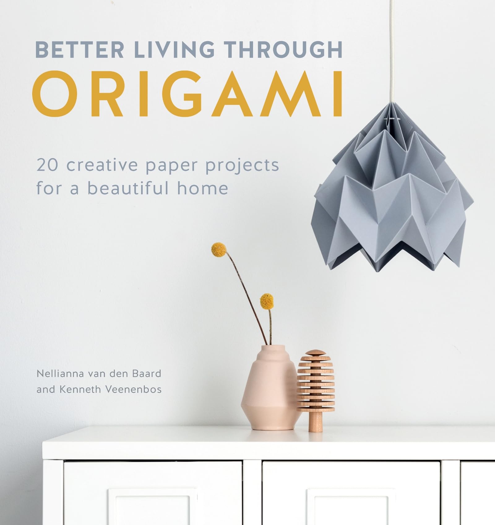 Better Living Through Origami: 20 Creative Paper Projects For A Beautiful Home