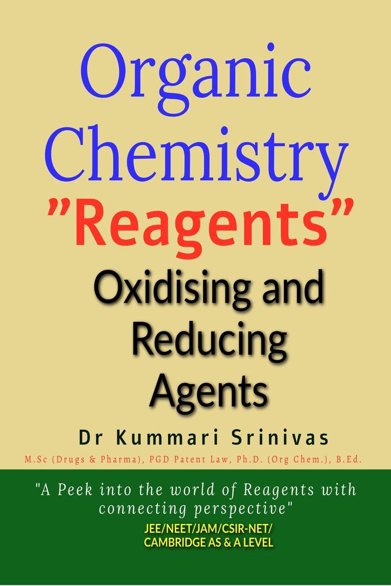 Organic Chemistry  Reagents Oxidising and Reducing Agents : A peek into the world of Reagents with connecting prospective