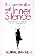 A Conversation With Inner Silence : Be The Master Of Your Emotions