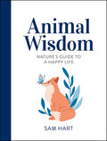 ANIMAL WISDOM  NATURES GUIDE TO A HAPPY LIFE