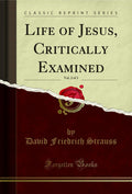 Life of Jesus, Critically Examined, Vol. 2 of 3 (Classic Reprint)