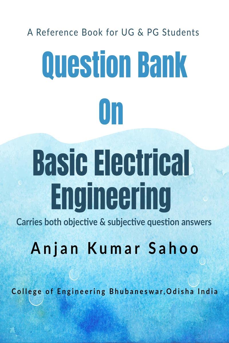 Question Bank On Basic Electrical Engineering : Carries both subjective and objective questions & answers