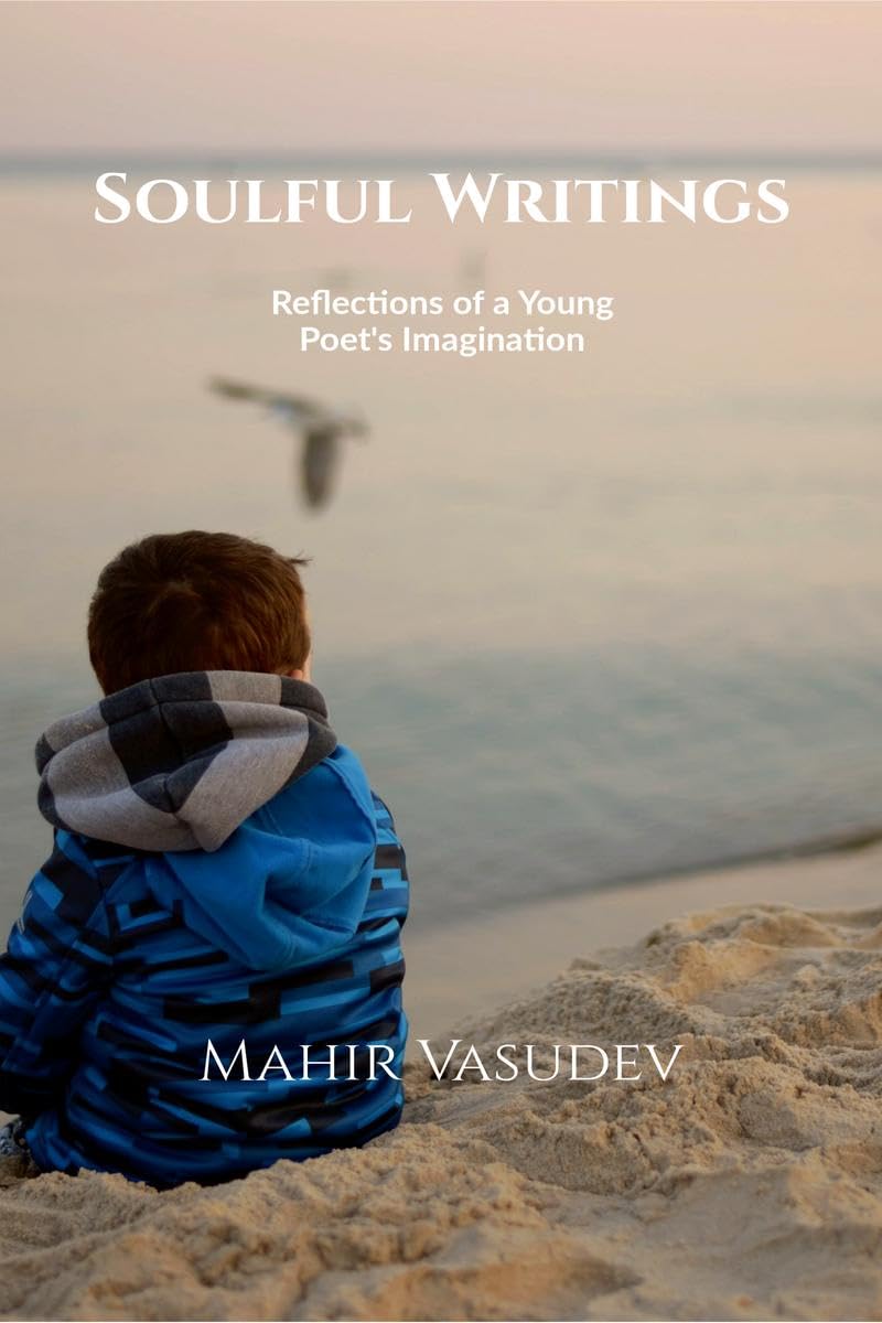 Soulful Writings : Reflections of a Young Poets Imagination