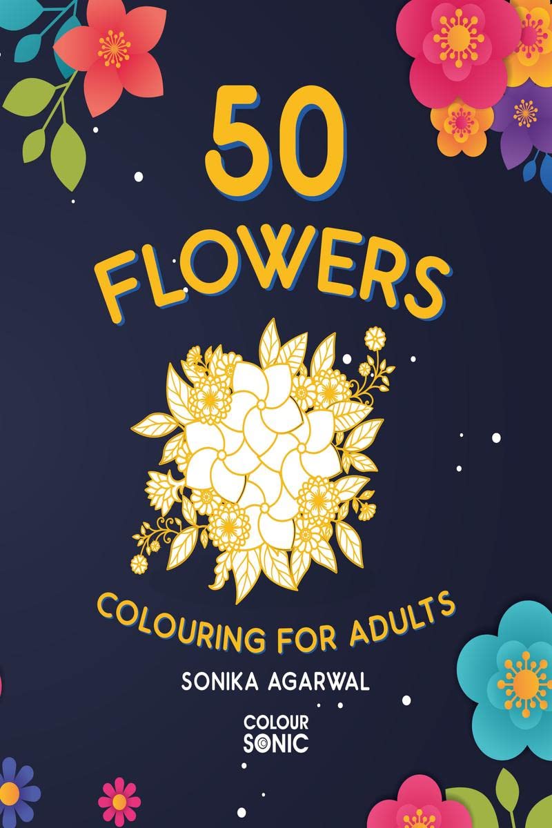 50 Flowers Colouring For Adults : 50 Decorative and Intricate Flowers Colouring Pages | Flower Art | Colouring Books for Adults 