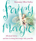 Fairy Magic: All about fairies and how to bring their magic into your life