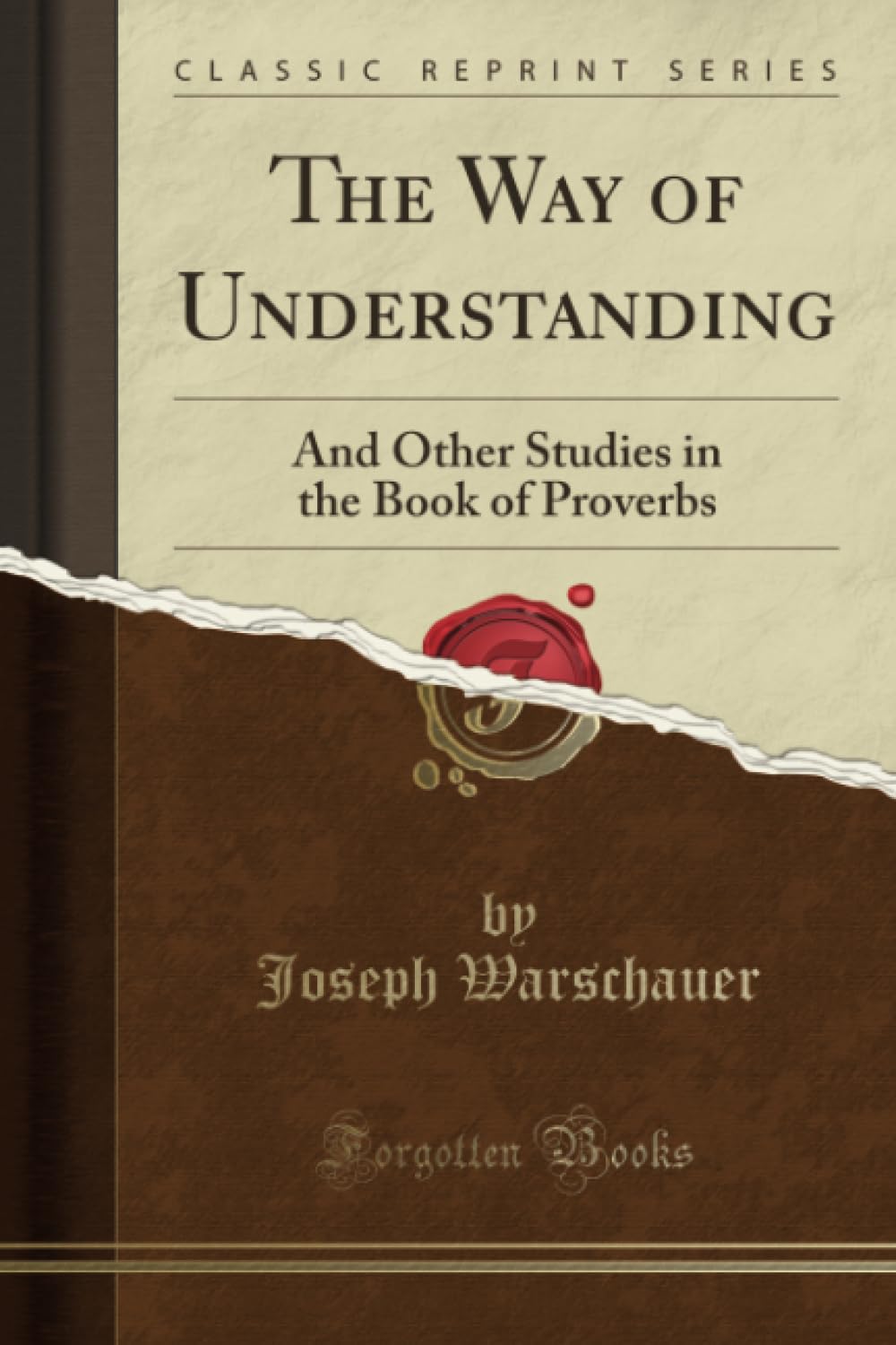 The Way of Understanding: And Other Studies in the Book of Proverbs (Classic Reprint)