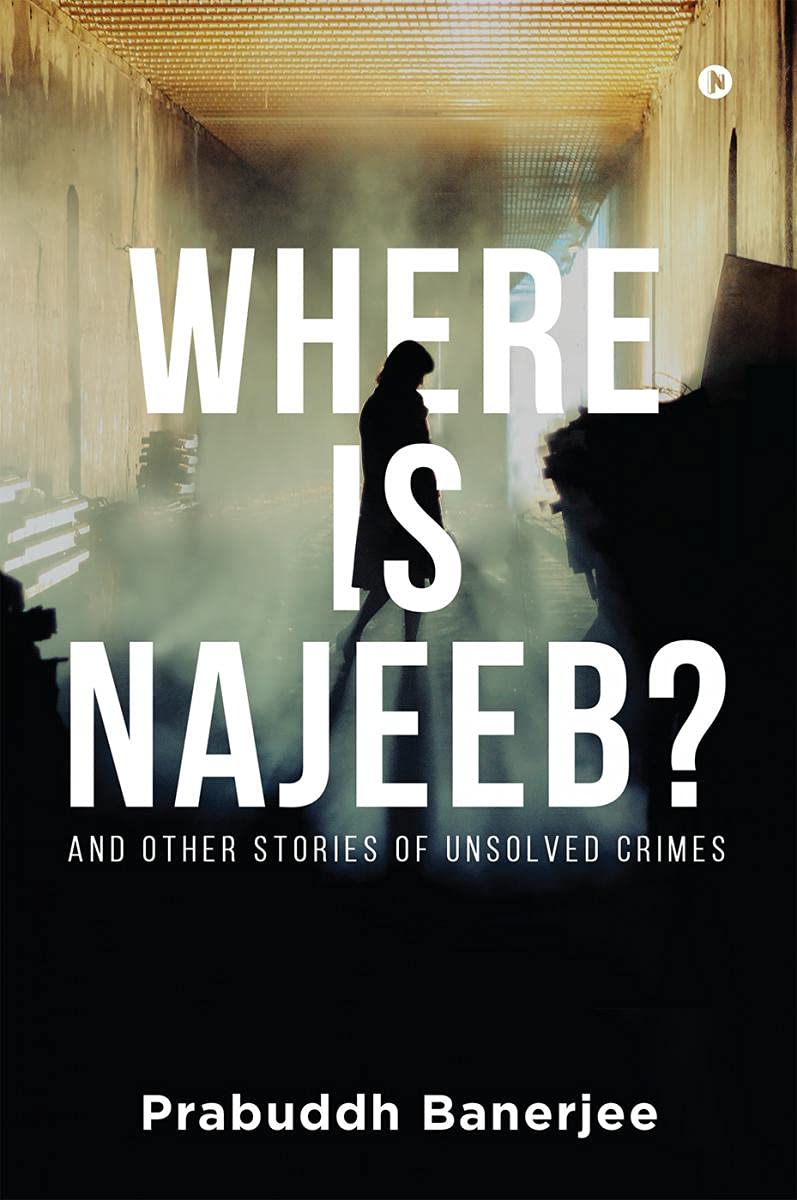 Where Is Najeeb?: And Other Stories Of Unsolved Crimes
