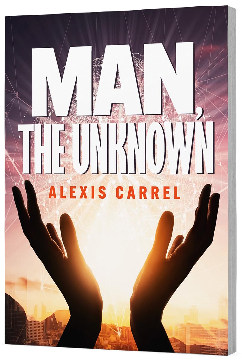 Man the Unknown by Alexis Carrel