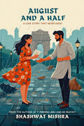AUGUST AND A HALF : A LOVE STORY THAT NEVER ENDS