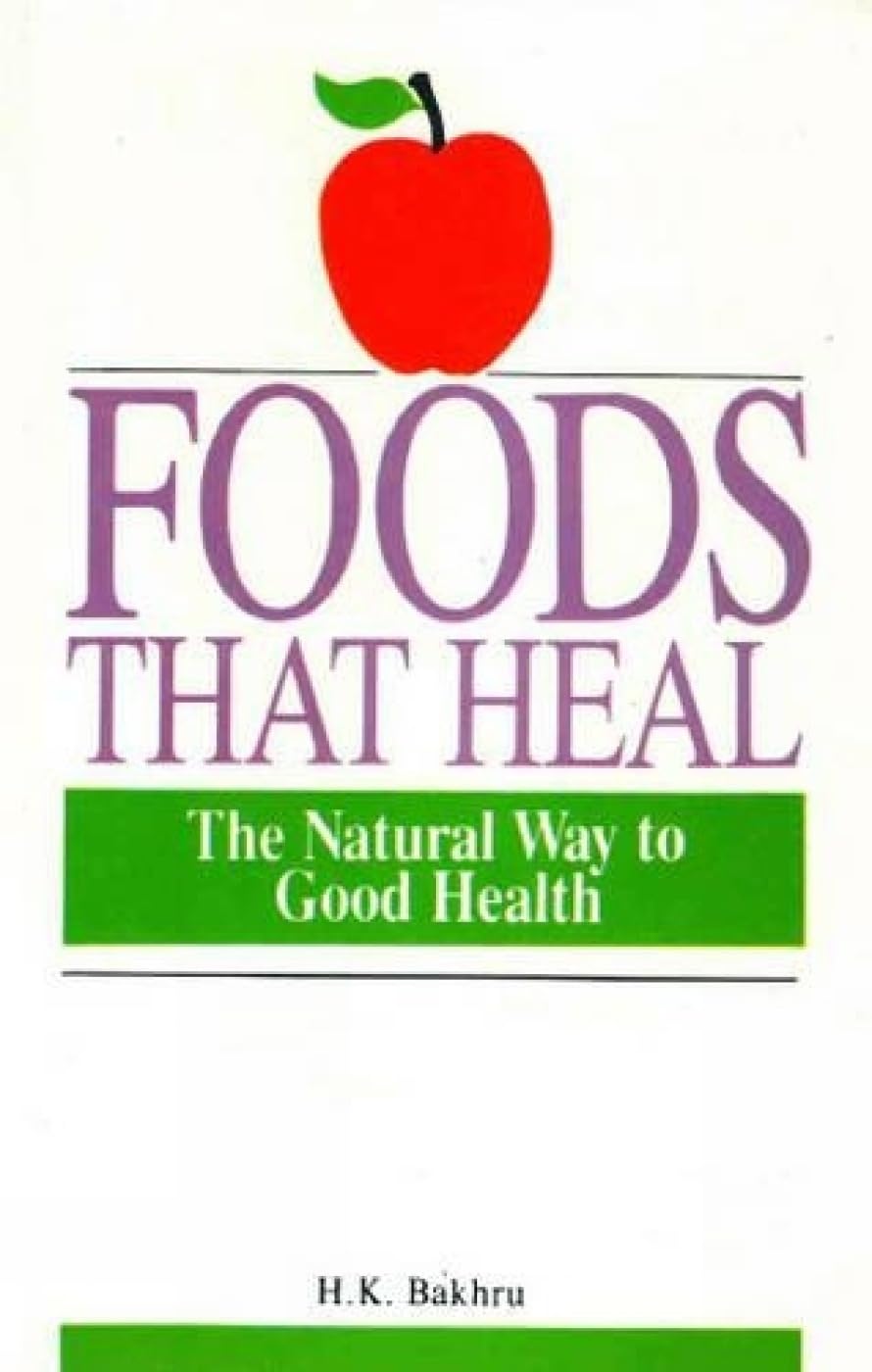 Foods that Heal: The Natural Way to Good Health