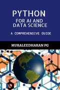 PYTHON FOR AI AND DATA SCIENCE : A COMPREHENSIVE GUIDE