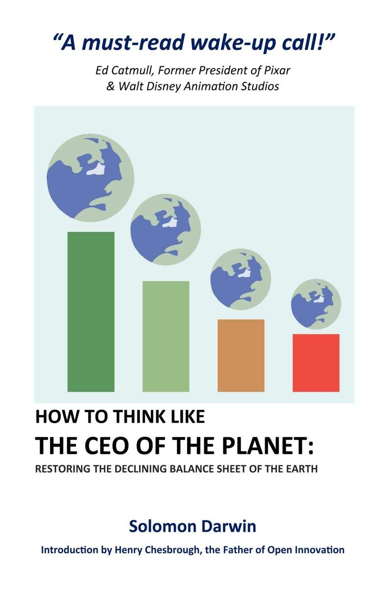 How To Think Like The Ceo Of The Planet : Restoring The Declining Balance Sheet Of The Earth