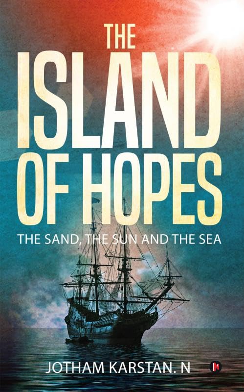 The Island of Hopes : The Sand, The Sun and The Sea