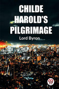 Childe HaroldS Pilgrimage Lord Byron Lord Byron