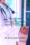 Strategic HRM for Sustainable Healthcare: Navigating the Path to Excellence