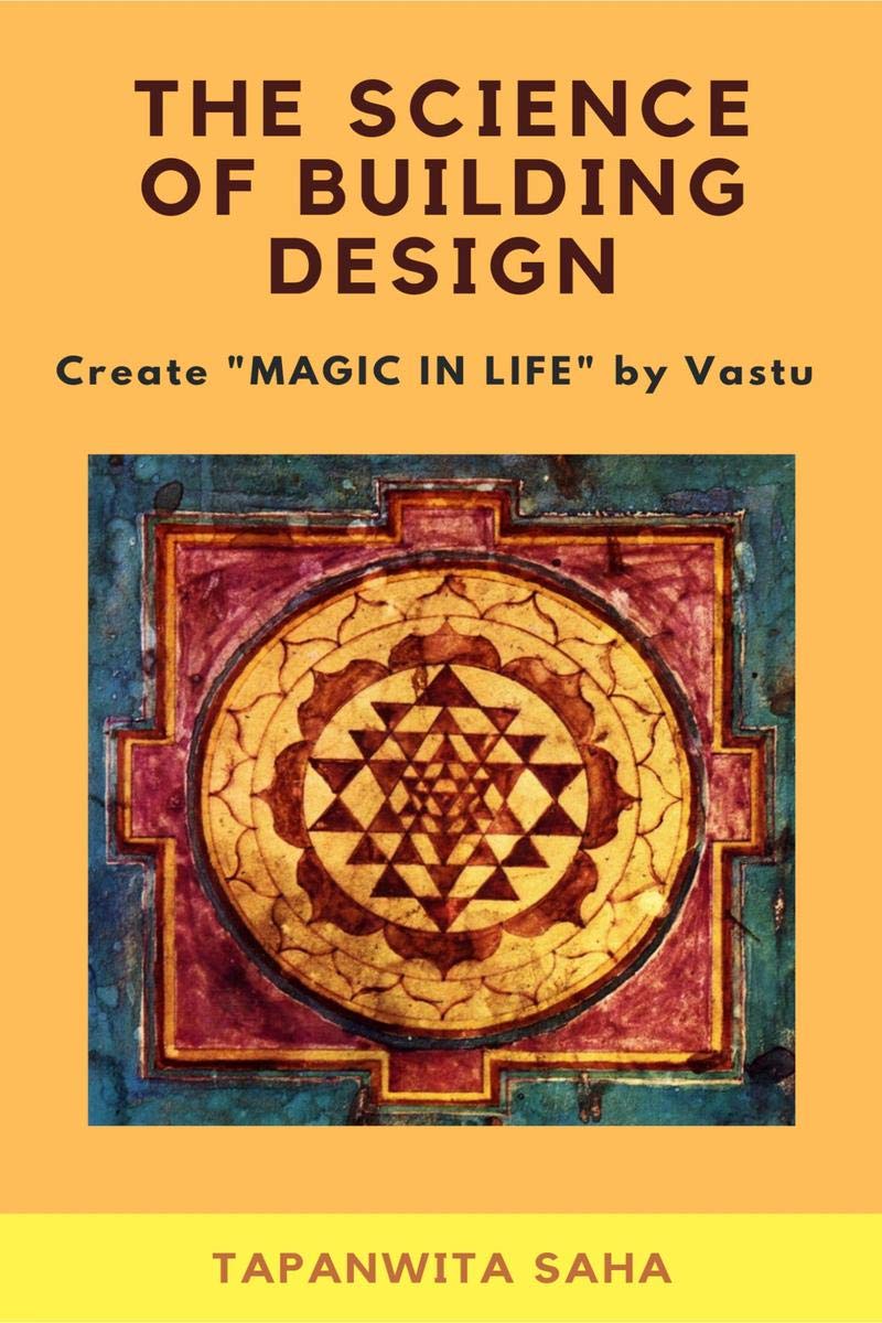 The Science Of Building Design : Create Magic In Life By Vastu