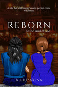 Reborn On The Land Of God : A Tale That Will Inspire You To Persist, Come What May