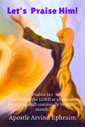LetS Praise Him! : Psalms 34:1 I Will Bless The Lord At All Times: His Praise Shall Continually Be In My Mouth.