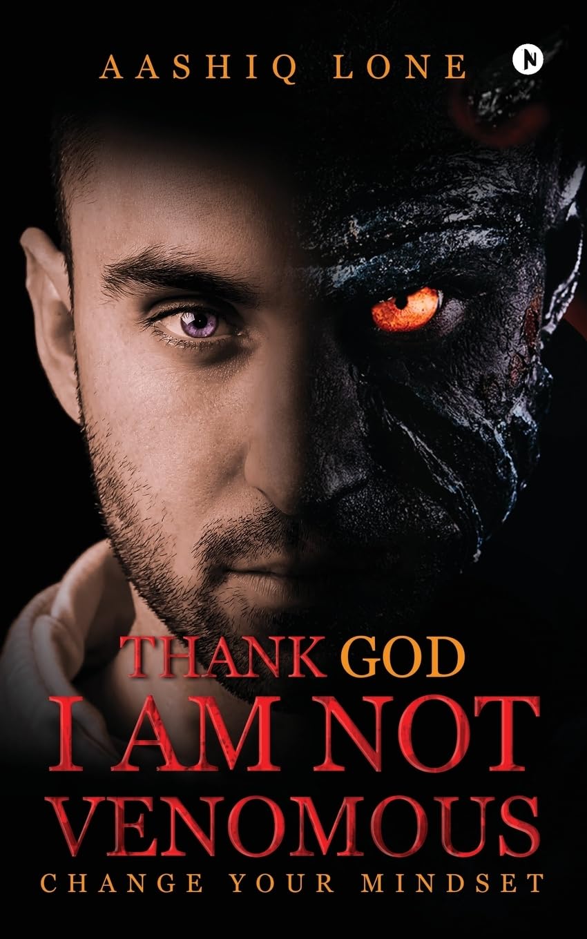 Thank God I Am Not Venomous:Change Your Mindset