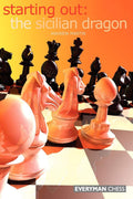 Starting Out:The Sicilian Dragon (Starting Out  Everyman Chess)