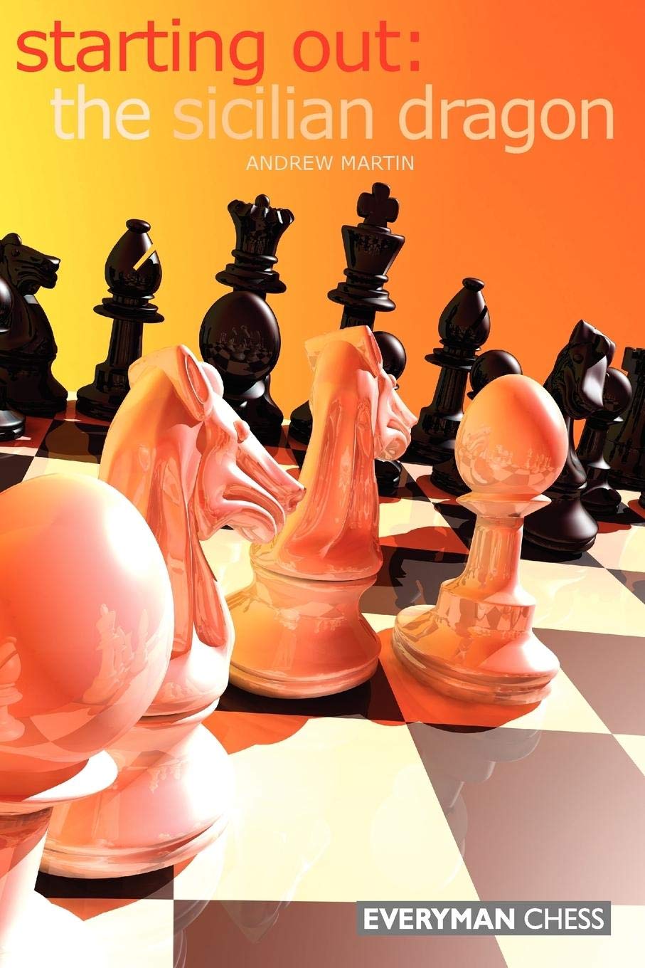 Starting Out:The Sicilian Dragon (Starting Out  Everyman Chess)