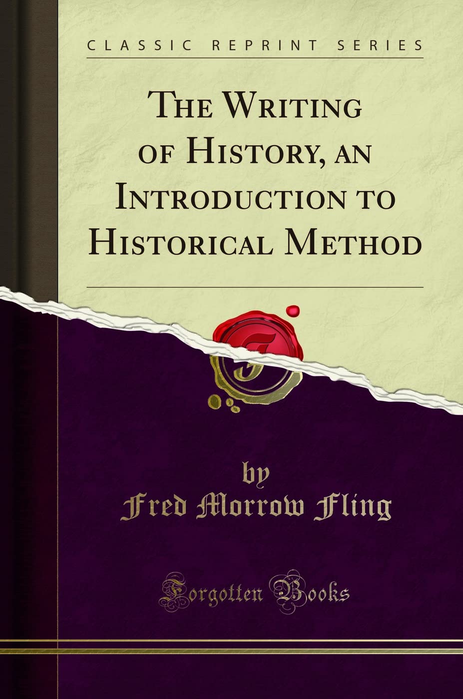 The Writing of History, an Introduction to Historical Method (Classic Reprint)