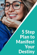 5Step Plan to Manifest Your Destiny: Unleash a Greater You for Lifelong Success and Happiness