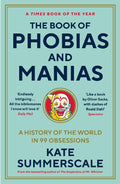 The Book of Phobias and Manias: A History of the World in 99 Obsessions