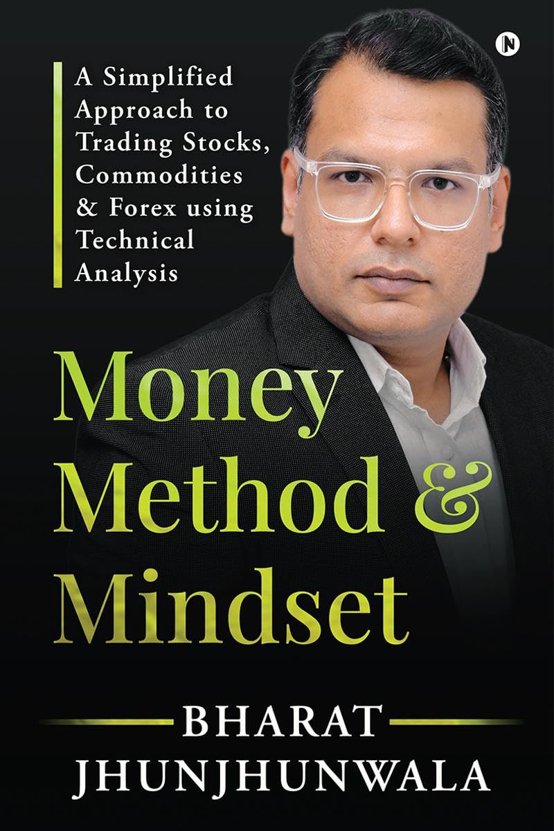 Money Method And Mindset: A Simplified Approach To Trading Stocks, Commodities & Forex Using Technical Analysis