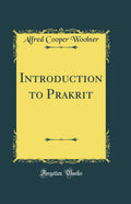 Introduction to Prakrit (Classic Reprint)
