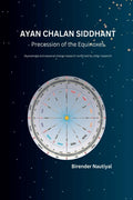 AYAN CHALAN SIDDHANT : Precession of the Equinoxes (Ayanamsha and seasonal change research confirmed by other research)