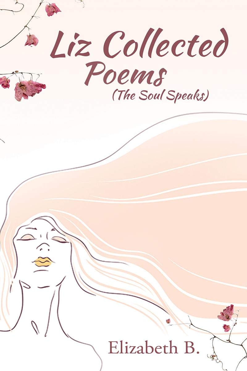 Liz Collected Poems : The Soul Speaks