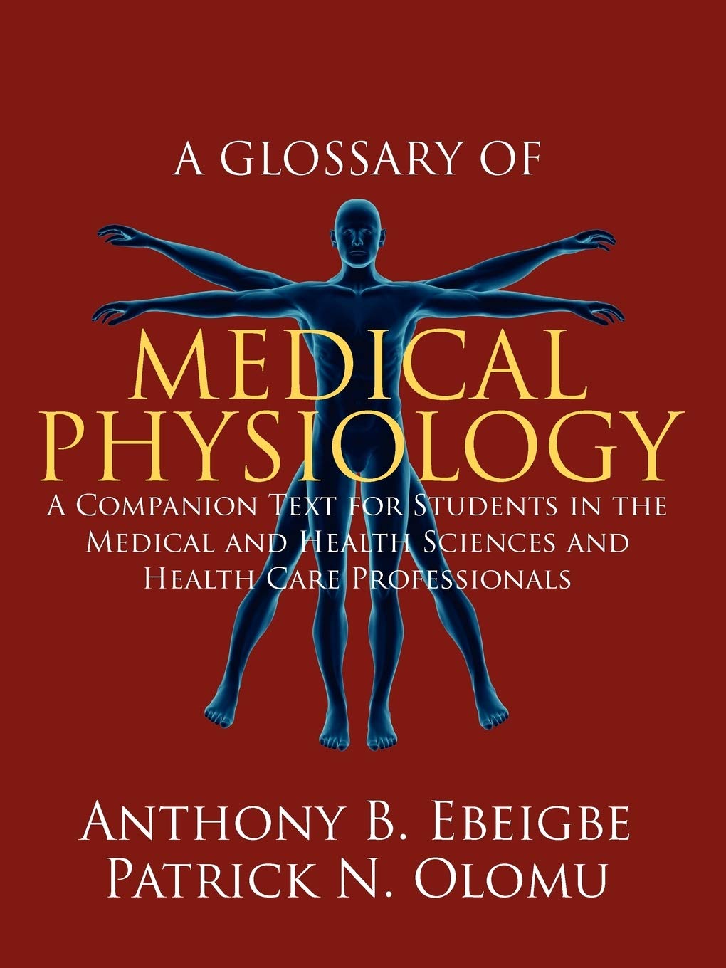 A Glossary of Medical Physiology: A Companion Text for Students in the Medical and Health Sciences and Health Care Professionals
